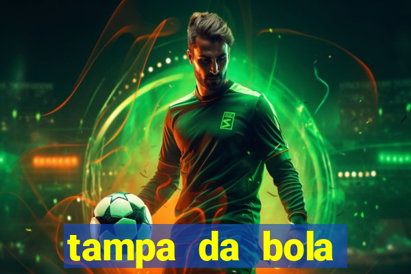 tampa da bola futebol ao vivo hoje